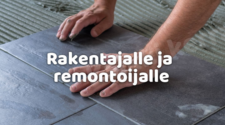 Rakentajalle ja remontoijalle